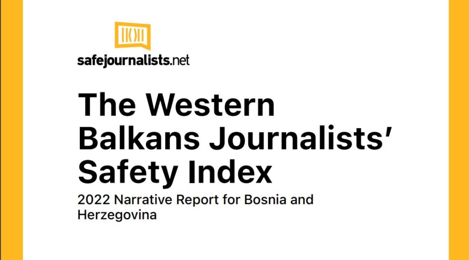 Bosnia and Herzegovina: The Western Balkans Journalists’ Safety Index 2022