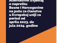 Alternativni izvještaj o napretku Bosne i Hercegovine na putu za članstvo u Evropskoj uniji za period od aprila 2023. do jula 2024. godine